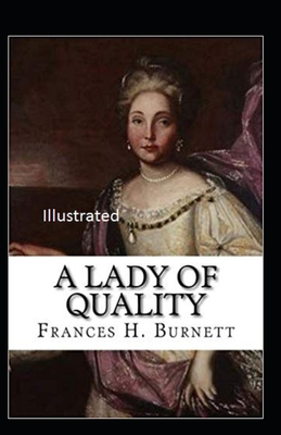 A Lady of Quailty Illustrated by Frances Hodgson Burnett