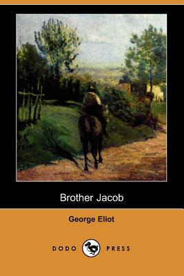 Brother Jacob (Dodo Press) by George Eliot