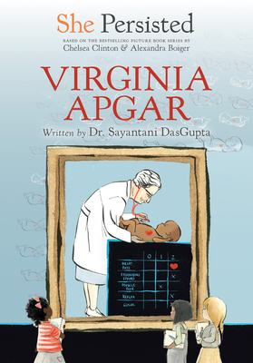 She Persisted: Virginia Apgar by Chelsea Clinton, Sayantani DasGupta