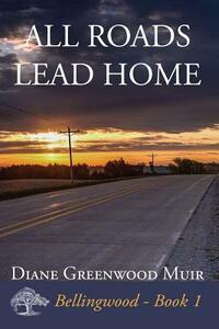 All Roads Lead Home by Diane Greenwood Muir