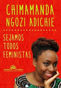 Sejamos todos feministas by Chimamanda Ngozi Adichie