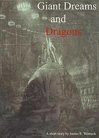 Giant Dreams and Dragons by James Womack
