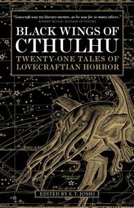 Black Wings of Cthulhu: Twenty-One New Tales of Lovecraftian Horror by 