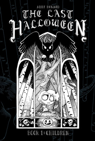 The Last Halloween, Book 1: Children by Abby Howard