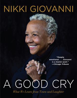 A Good Cry: What We Learn from Tears and Laughter by Nikki Giovanni
