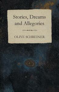 Stories, Dreams and Allegories by Olive Schreiner