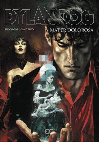 Dylan Dog. Mater Dolorosa by Gigi Cavenago, Roberto Recchioni