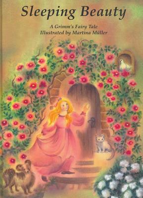 Sleeping Beauty: A Grimm's Fairy Tale by Jacob &. Wilhelm Grimm