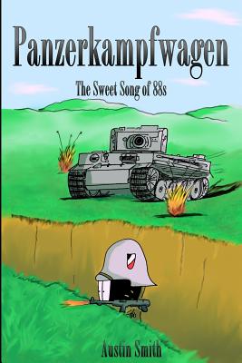 Panzerkampfwagen: The Sweet Song of 88s by Austin Smith