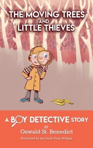 The Moving Trees and Little Thieves: A Boy Detective Story by Oswald St Benedict