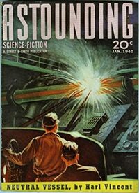Astounding Science Fiction, January 1940 by Sam Weston, Lester del Rey, L. Sprague de Camp, John W. Campbell Jr., D.L. James, E.E. "Doc" Smith, Robert A. Heinlein, Harl Vincent, Jack Hatcher
