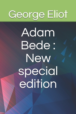 Adam Bede: New special edition by George Eliot