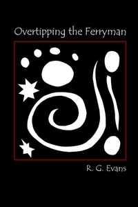 Overtipping the Ferryman by R.G. Evans