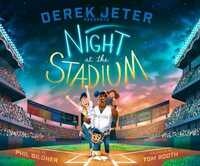 Derek Jeter Presents:Night at the Stadium by Tom Booth, Phil Bildner