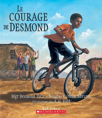 Le Courage de Desmond by Desmond Tutu, Douglas Carlton Abrams