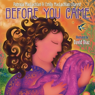 Before You Came by Patricia MacLachlan, Emily MacLachlan Charest, David Díaz