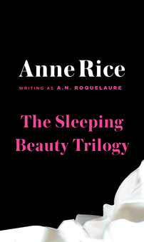 The Sleeping Beauty Trilogy by Anne Rice, A.N. Roquelaure