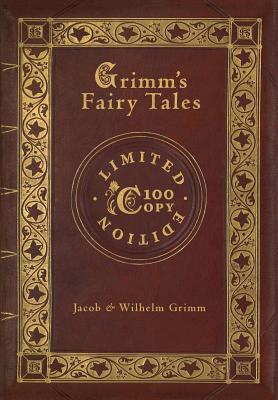 Grimm's Fairy Tales (100 Copy Limited Edition) by Jacob &. Wilhelm Grimm