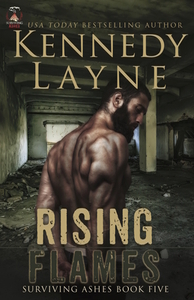 Rising Flames: Surviving Ashes, Book 5 by Kennedy Layne