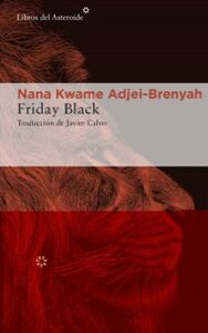 Friday Black by Nana Kwame Adjei-Brenyah