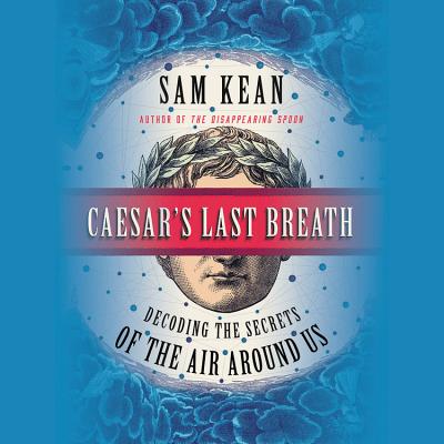 Caesar's Last Breath: Decoding the Secrets of the Air Around Us by 