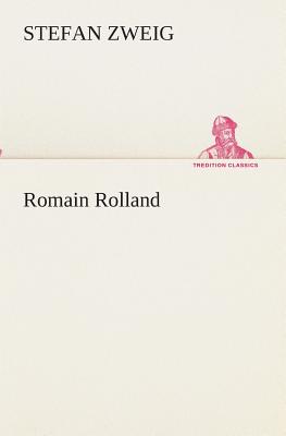 Romain Rolland by Stefan Zweig