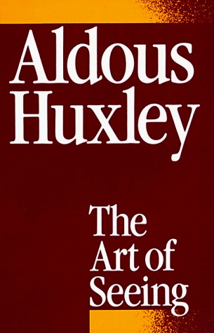 The Art of Seeing by Laura Archera Huxley, Aldous Huxley
