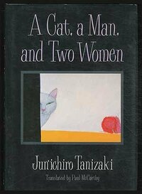 A Cat, a Man, and Two Women: Stories by Jun'ichirō Tanizaki