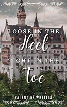 Loose in the Heel, Tight in the Toe by Valentine Wheeler