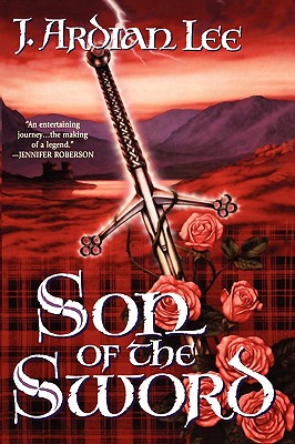 Son of the Sword by J. Ardian Lee