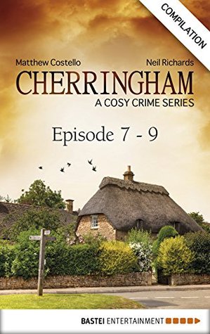 Cherringham, Episodes 7-9: A Cosy Crime Series Compilation by Matthew Costello, Neil Richards