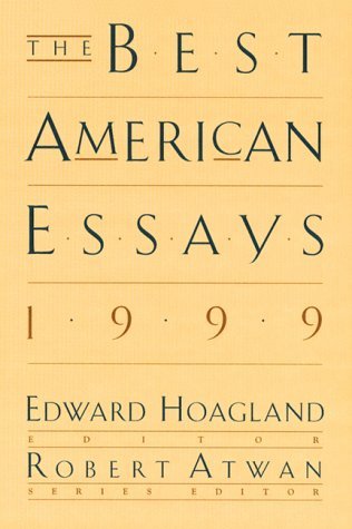 The Best American Essays 1999 by Robert Atwan, Edward Hoagland