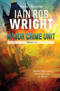 Major Crime Unit Books 1-3 by Iain Rob Wright