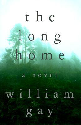 The Long Home by William Gay