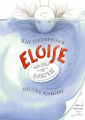Eloise Takes a Bawth by Mart Crowley, Hilary Knight, Kay Thompson