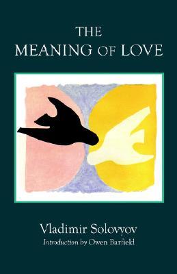 The Meaning of Love by Owen Barfield, Vladimir Sergeyevich Solovyov