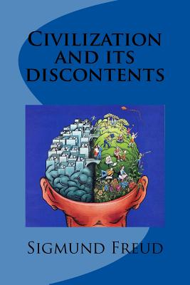 Civilization and its discontents by Sigmund Freud
