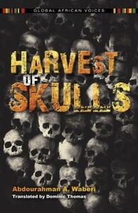 Harvest of Skulls by Dominic Thomas, Abdourahman A. Waberi