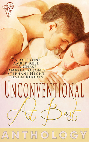Unconventional At Best Anthology by Jambrea Jo Jones, Devon Rhodes, Stephani Hecht, T.A. Chase, Amber Kell, Carol Lynne