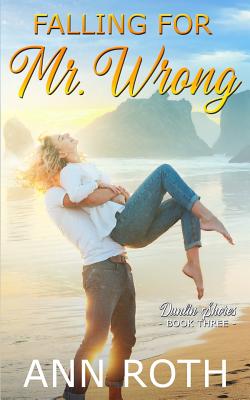 Falling for Mr. Wrong by Ann Roth