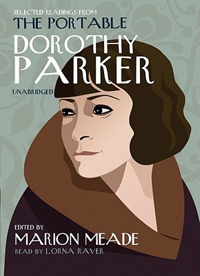 Selected Readings from the Portable Dorothy Parker by Marion Meade, Lorna Raver