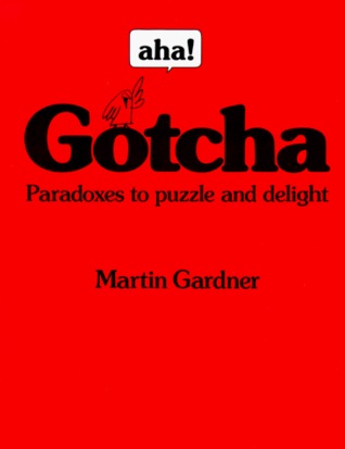 Aha! Gotcha: Paradoxes to Puzzle & Delight (Tools for Transformation) by Brenn Lea Pearson, Martin Gardner