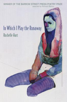 In Which I Play the Runaway by Rochelle Hurt