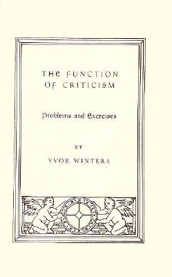 Function Of Criticism: Problems and Exercises by Yvor Winters