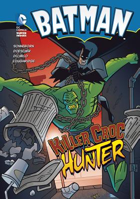 Batman: Killer Croc Hunter by Scott Sonneborn