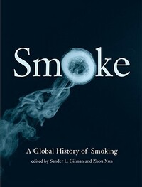 Smoke: A Global History of Smoking by 