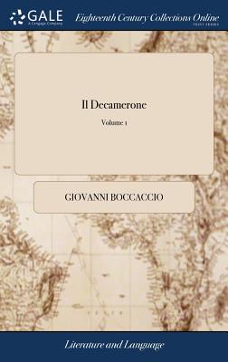 Il Decamerone: Or, Decads, Consisting of One Hundred Ingenious Novels: Written by John Boccacio, ... Now Newly Done Into English, ... by Giovanni Boccaccio