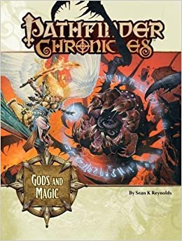 Pathfinder Chronicles: Gods and Magic by Sean K. Reynolds