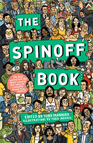 The Spinoff Book by Toby Manhire, Toby Morris