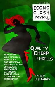 EconoClash Review #4: Quality Cheap Thrills by Mark Slade, Jon Zelazny, Robert Petyo, Matthew Gomez, S.J. Rogers, A.B. Patterson, J.D. Graves, Rex Weiner, C.W. Blackwell, J.L. Boekestein